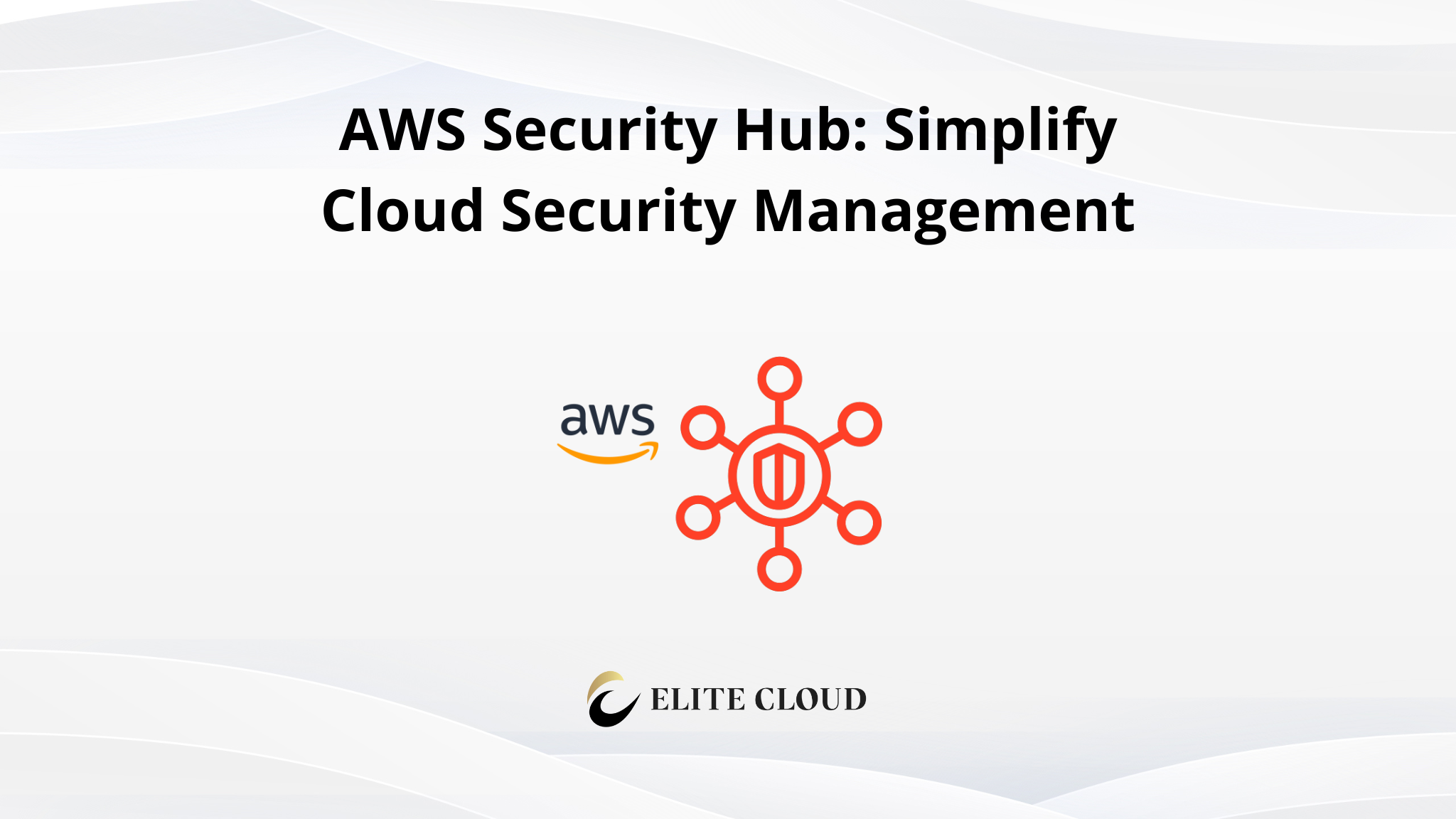 AWS Security Hub: Simplify Cloud Security Management