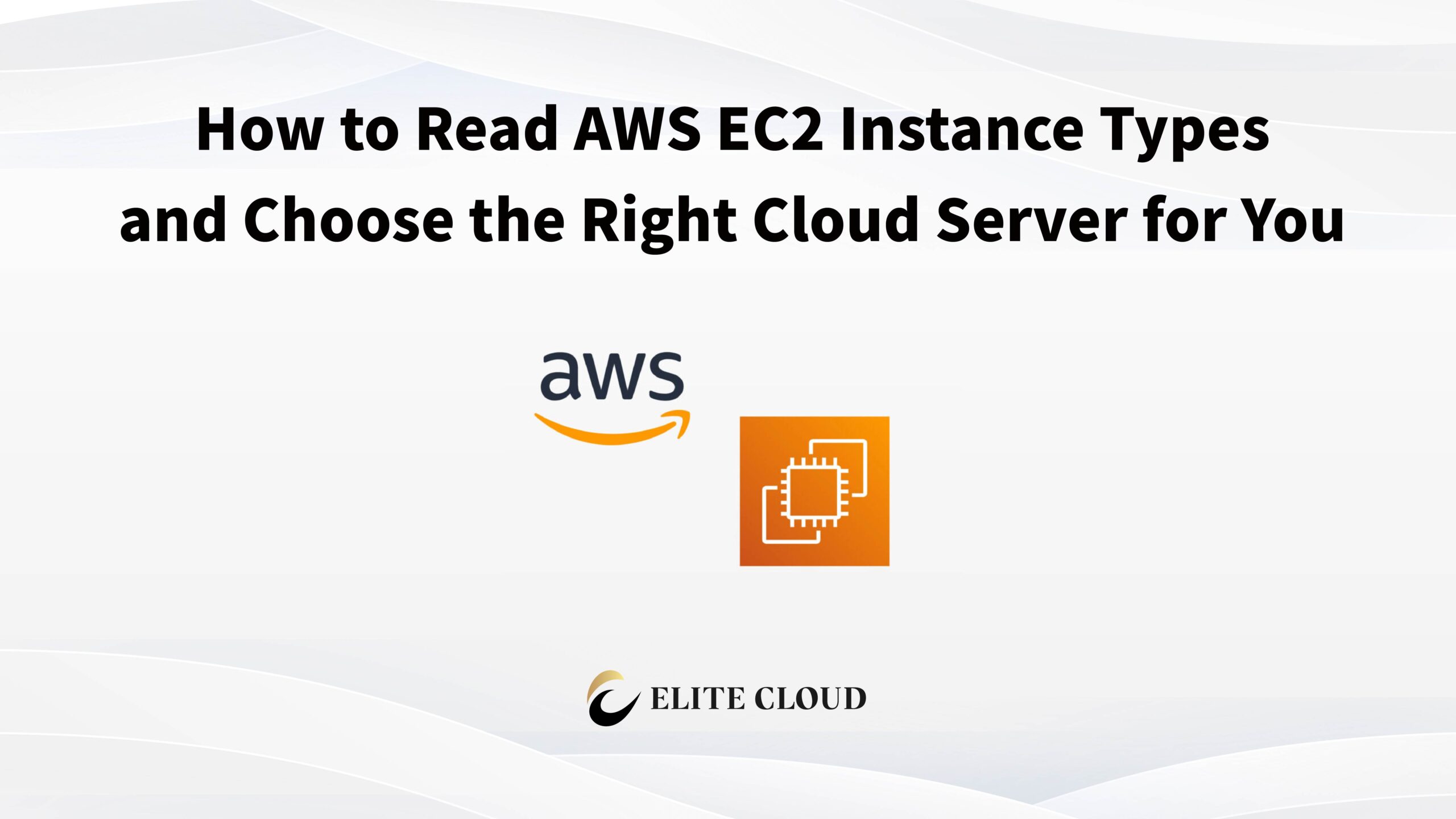 How to Read AWS EC2 Instance Types — and Choose the Right Cloud Server for You